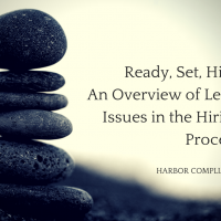 Ready, Set, Hire: An Overview of Legal Issues in the Hiring Process for Businesses (Part 1 of 6)