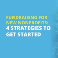 Fundraising for New Nonprofits: 4 Strategies to Get Started