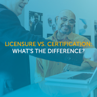 Licensure vs. Certification: What’s the Difference?